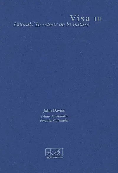 Visa. Vol. 3. Littoral, le retour de la nature : l'Anse de Paulilles, Pyrénées-Orientales
