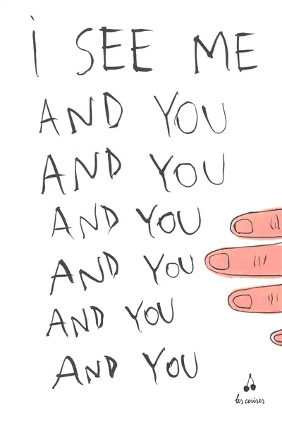 I see me, and you and you and you...