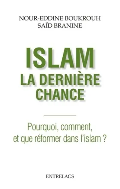 Islam, la dernière chance : pourquoi, comment et que réformer dans l'islam ?