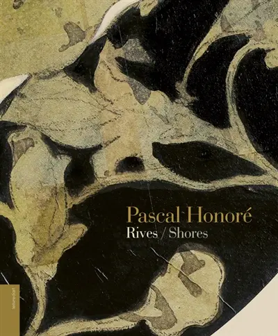Pascal Honoré : rives. Pascal Honoré : shores