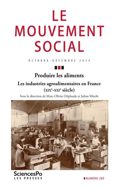 Mouvement social (Le), n° 289. Produire les aliments : les industries agroalimentaires en France (XIXe-XXIe siècle)