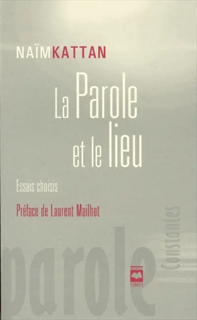 La parole et le lieu : essais choisis
