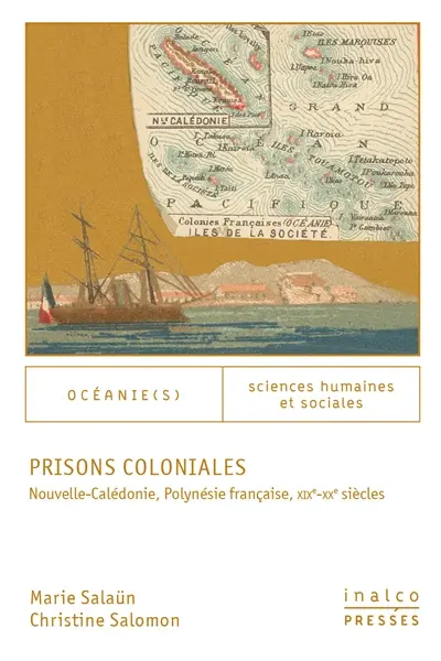 Prisons coloniales : Nouvelle-Calédonie, Polynésie française, XIXe-XXe siècles