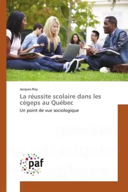 La réussite scolaire dans les cégeps au Québec : Un point de vue sociologique