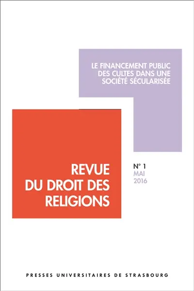Revue du droit des religions, n° 1. Le financement public des cultes dans une société sécularisée