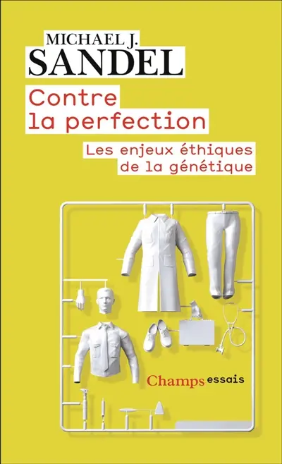 Contre la perfection : les enjeux éthiques de la génétique