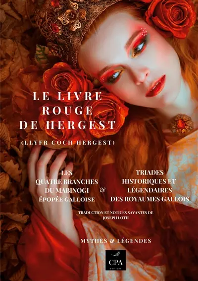 Le Livre Rouge de Hergest (Les quatre branches du Mabinogi) : Et Triades historiques et légendaires des royaumes gallois