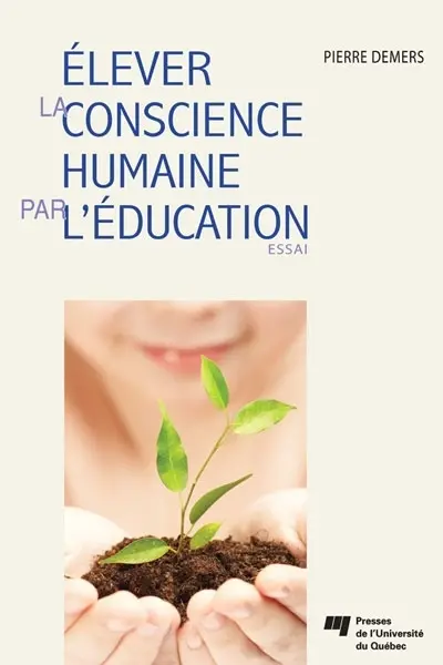 Elever la conscience humaine par l'éducation : essai