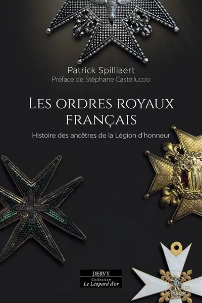 Les ordres royaux français : histoire des ancêtres de la Légion d'honneur