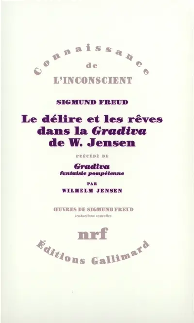 Le délire et les rêves dans la Gradiva de W. Jensen. Gradiva : fantaisie pompéienne