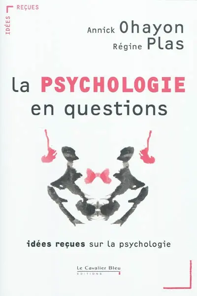 La psychologie en questions : idées reçues sur la psychologie