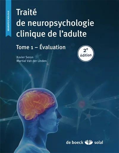 Traité de neuropsychologie clinique de l'adulte. Vol. 1. Evaluation