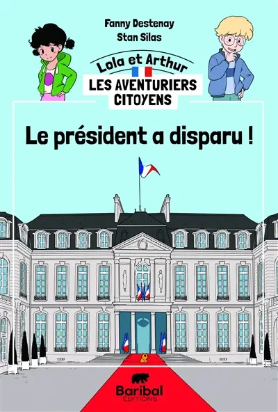 Lola et Arthur, les aventuriers citoyens. Le président a disparu !