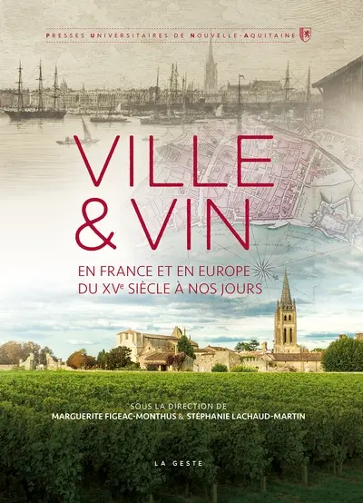 Ville & vin en France et en Europe du XVe siècle à nos jours