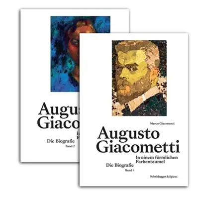 Augusto Giacometti In einem förmlichen Farbentaumel (2 vol.) : Die Biographie
