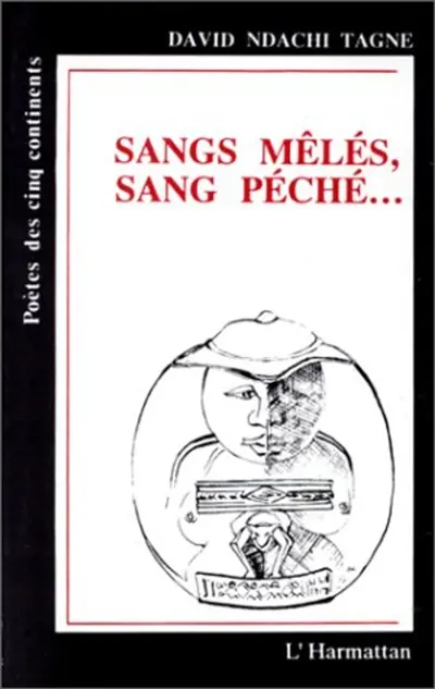 Sangs mêlés, sang péché... : drame poétique en 3 moments et 30 clichés