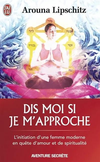 Dis-moi si je m'approche : l'initiation d'une femme moderne en quête d'amour et de spiritualité