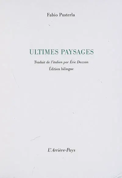 Ultimi paesaggi. Ultimes paysages : édition bilingue