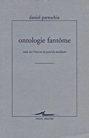 Ontologie fantôme : essai sur l'oeuvre de Patrick Modiano