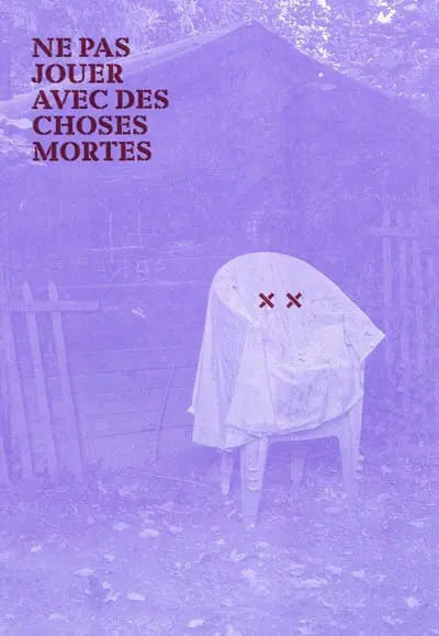 Ne pas jouer avec des choses mortes