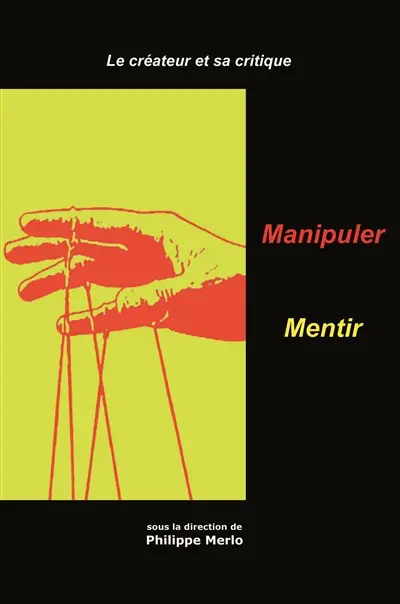 Le créateur et sa critique. Vol. 2. Manipuler, séduire