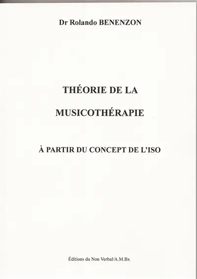 Théorie de la musicothérapie : à partir du concept de l'Iso