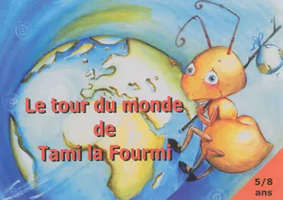 Le tour du monde de Tami la fourmi