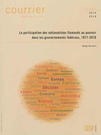 Courrier hebdomadaire, n° 2314-2315. La participation des nationalistes flamands au pouvoir dans les gouvernements fédéraux, 1977-2016