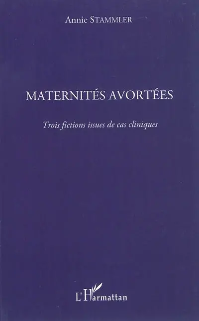 Maternités avortées : trois fictions issues de cas cliniques