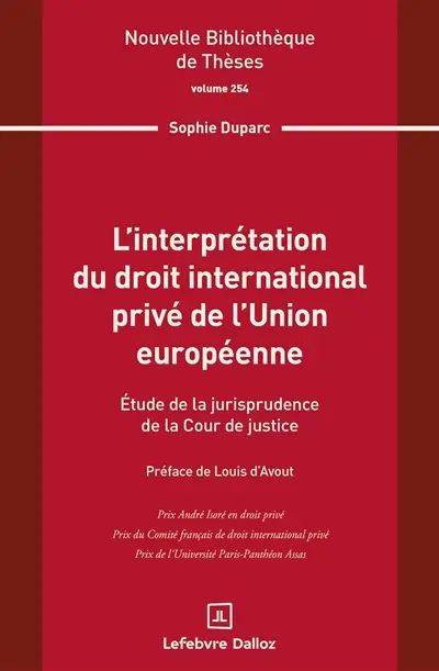 L'interprétation du droit international privé de l'Union européenne : étude de la jurisprudence de la Cour de justice