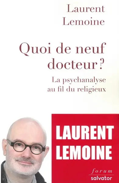 Quoi de neuf, docteur ? : la psychanalyse au fil du religieux