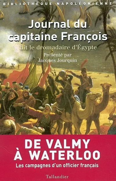 Journal du capitaine François dit le dromadaire d'Egypte, 1792-1830