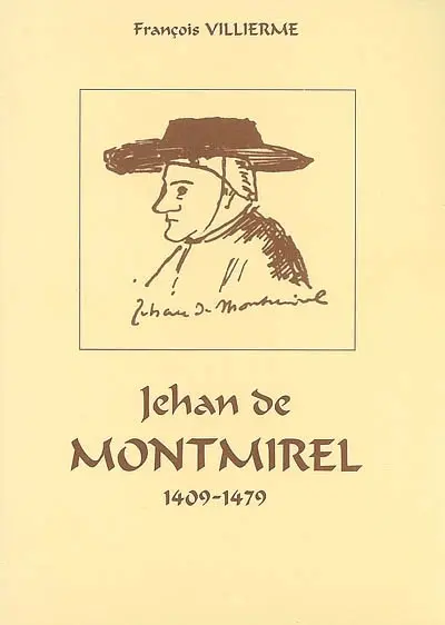 Jehan de Montmirel : 1409-1479