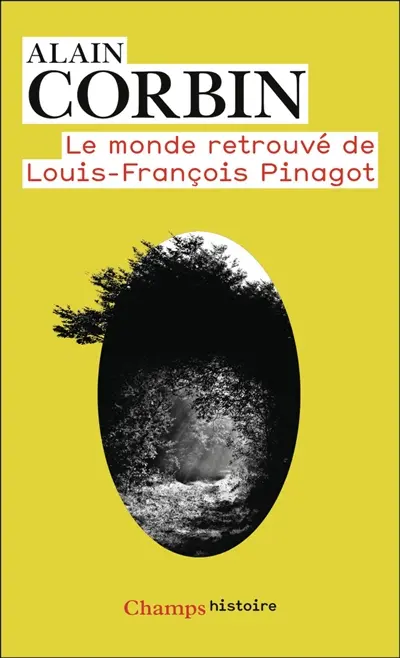Le monde retrouvé de Louis-François Pinagot : sur les traces d'un inconnu, 1798-1876