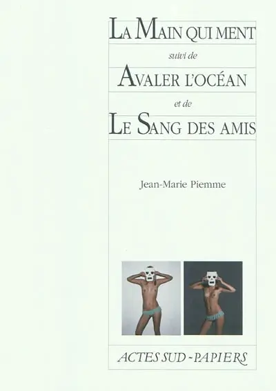 La main qui ment. Avaler l'océan. Le sang des amis