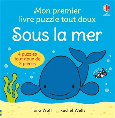 Sous la mer : mon premier livre puzzle tout doux : 4 puzzles tout doux de 2 pièces