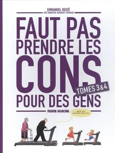 Faut pas prendre les cons pour des gens : tomes 3 & 4