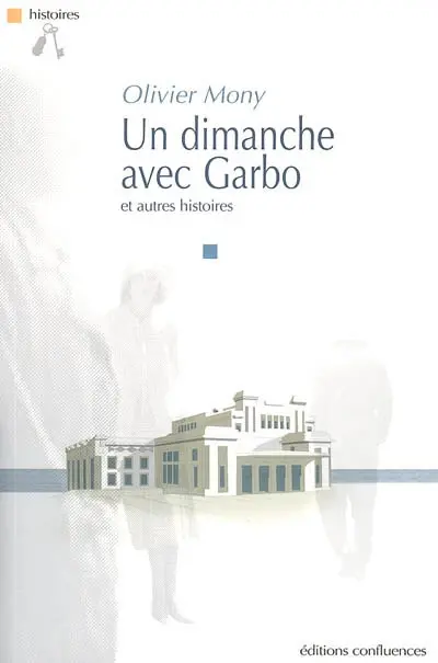 Un dimanche avec Garbo : et autres histoires