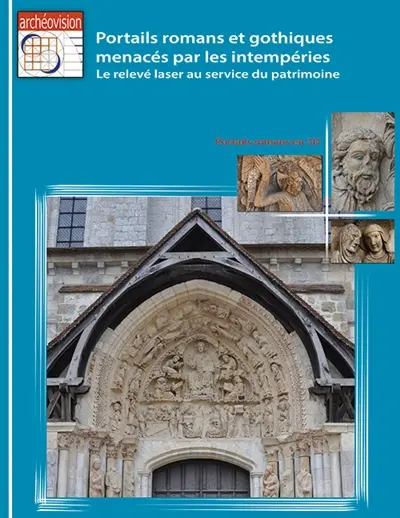 Portails romans et gothiques menacés par les intempéries : le relevé laser au service du patrimoine