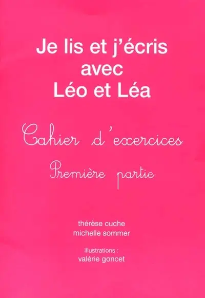 Je lis et j'écris avec Léo et Léa : cahier d'exercices. Vol. 1