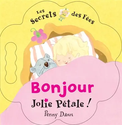 Les secrets des fées. Vol. 2006. Bonjour, jolie Pétale !