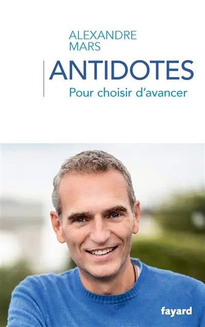 Antidotes : pour choisir d'avancer