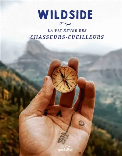 Wildside : la vie rêvée des chasseurs-cueilleurs