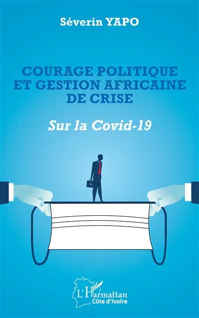 Courage politique et gestion africaine de crise : sur la Covid-19