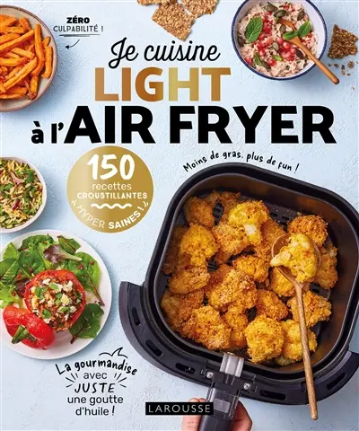 Je cuisine light à l'air fryer : 150 recettes croustillantes hyper saines !