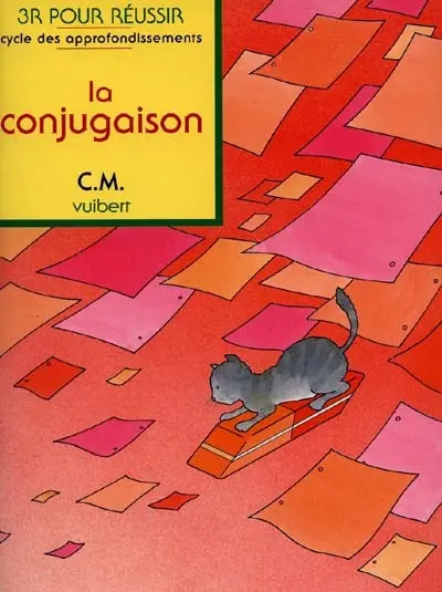 Cahier d'orthographe, la conjugaison : cours moyen, cycle des approfondisements