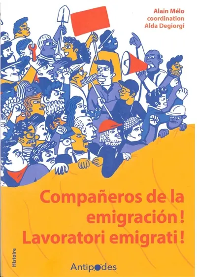 Companeros de la emigracion ! Lavoratori emigrati ! : immigration et luttes ouvrières en Suisse romande (1968-1974)