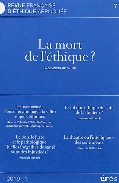 Revue française d'éthique appliquée, n° 7. La mort de l'éthique ? : la démocratie en jeu