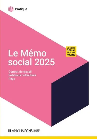 Le mémo social 2025 : contrat de travail, relations collectives, paye