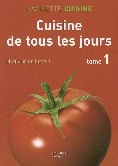 Cuisine de tous les jours. Vol. 1